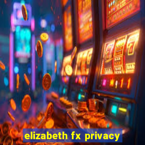 elizabeth fx privacy